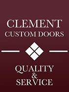 The offical logo, sign, and motto of Clement Custom Doors.